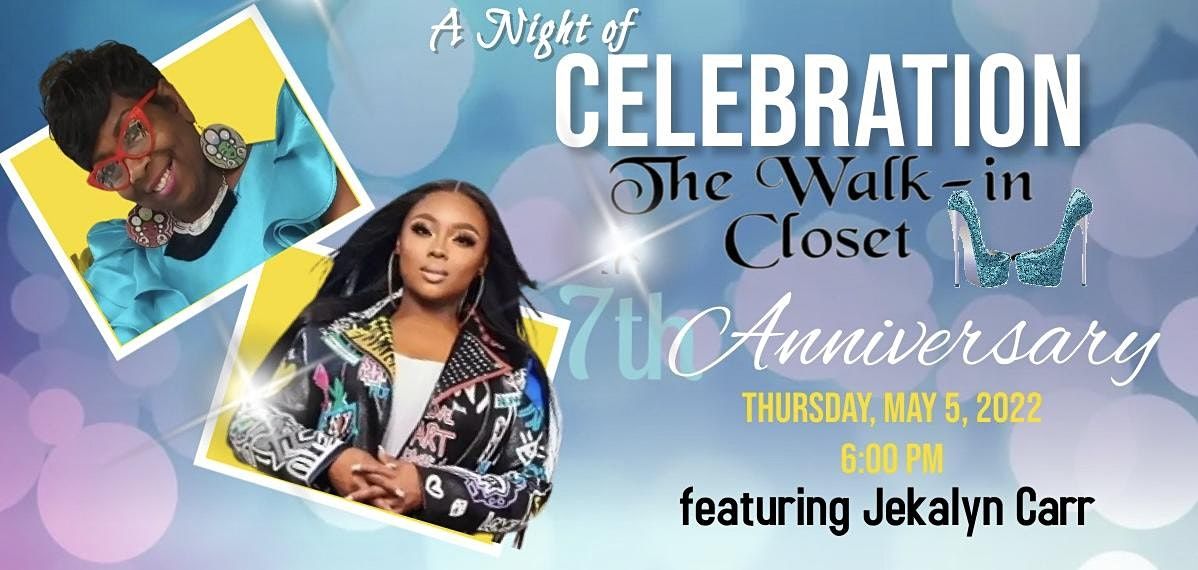 The WalkIn Closet 7th Year Anniversary featuring Jekalyn Carr
