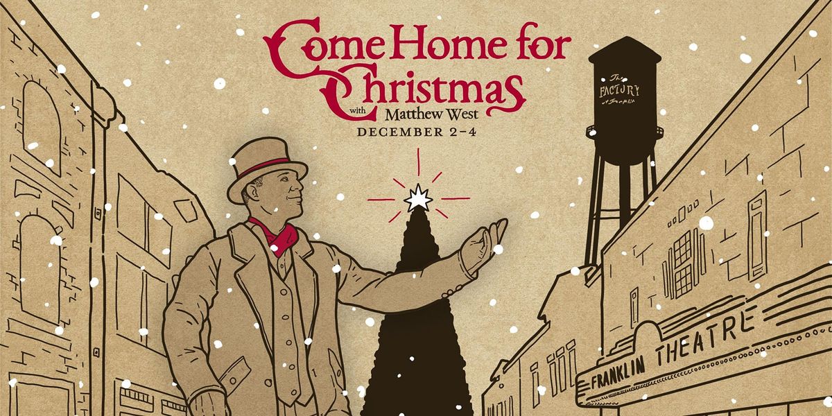 COME HOME FOR CHRISTMAS with Matthew West (A Weekend Experience) The