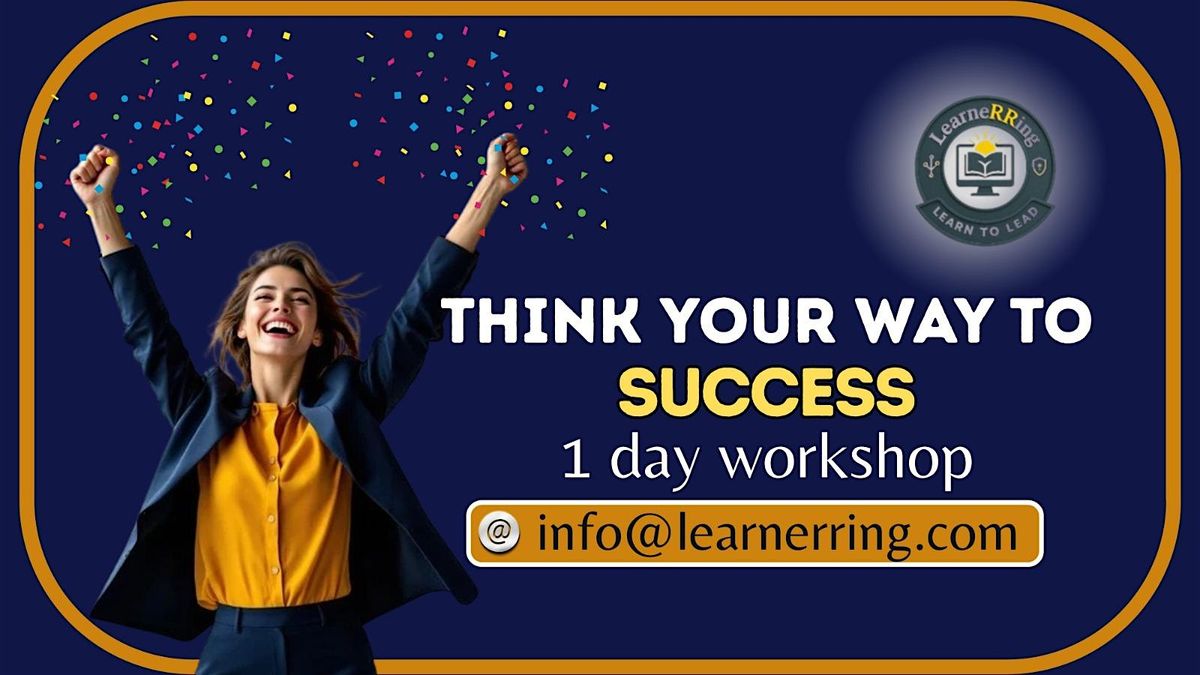 Think Your Way to Success 1 Day Workshop |Chico, CA