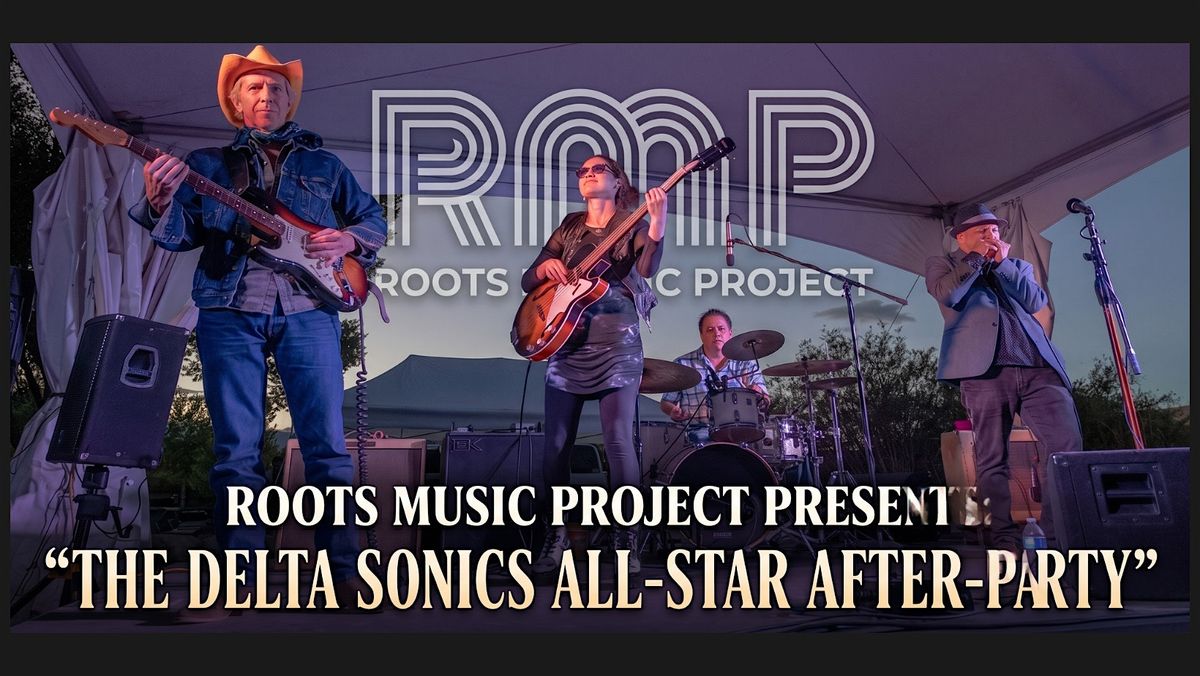 Delta Roots The Delta Sonics All-Star After- Party at Roots Music Project, Boulder ...