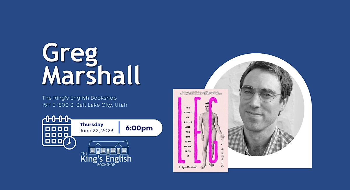 Greg Lieg Greg Marshall | Leg: The Story of a Limb and the Boy Who Grew from It ...