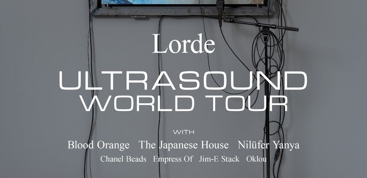Lorde with The Japanese House and Empress Of