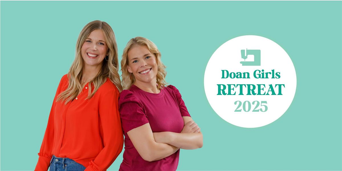 Doan Girls Retreat - Missouri Star Retreat Center - October 14 -17, 2025