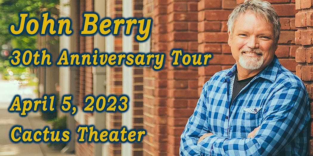 John Berry - 30th Anniversary Tour - Live at Cactus Theater | Cactus ...