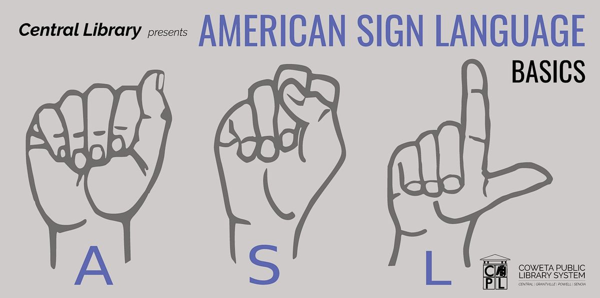 American Sign Language Basics at Central Library - Coweta Public ...