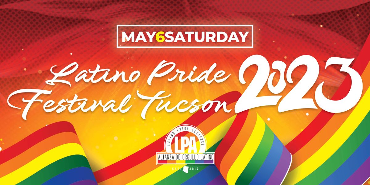 Latino Pride Festival Tucson 2023 Armory Park, Tucson, AZ May 6 to