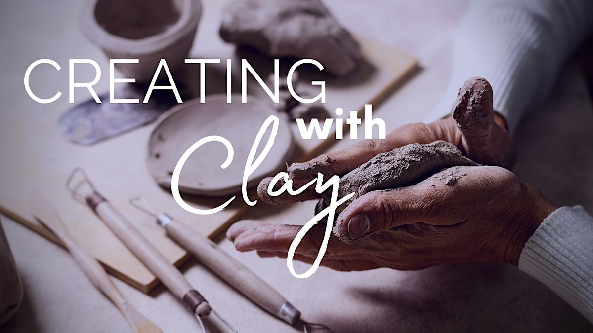 Creating in Clay: Hand Building and Sculpting