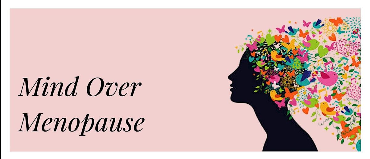 Mind Over Menopause : Brain Health and Dementia Prevention