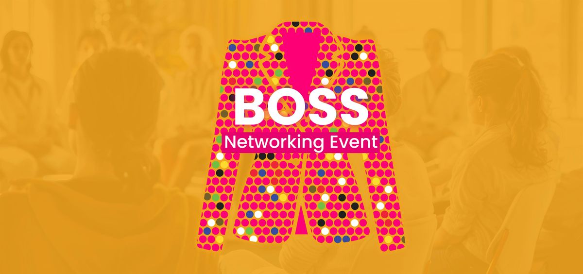 Business-Owner Sisterhood Society (BOSS) - Live Networking Event