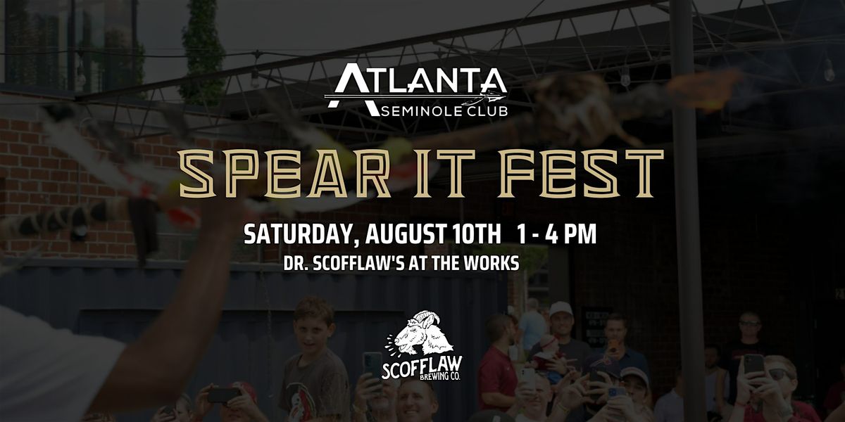 Spear-It Fest Atlanta 2024 | Dr. Scofflaw's at the Works, Atlanta, GA ...