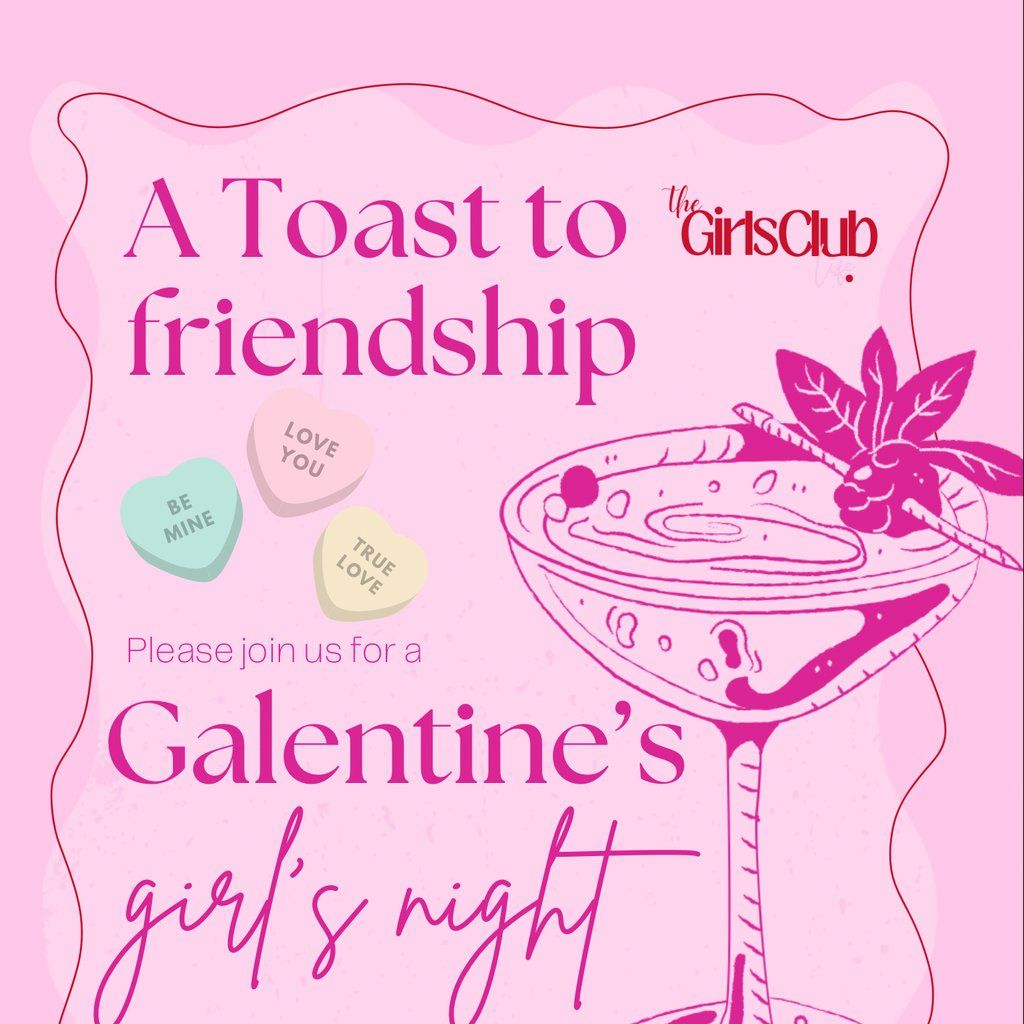 The Girls Club Life - Galentines