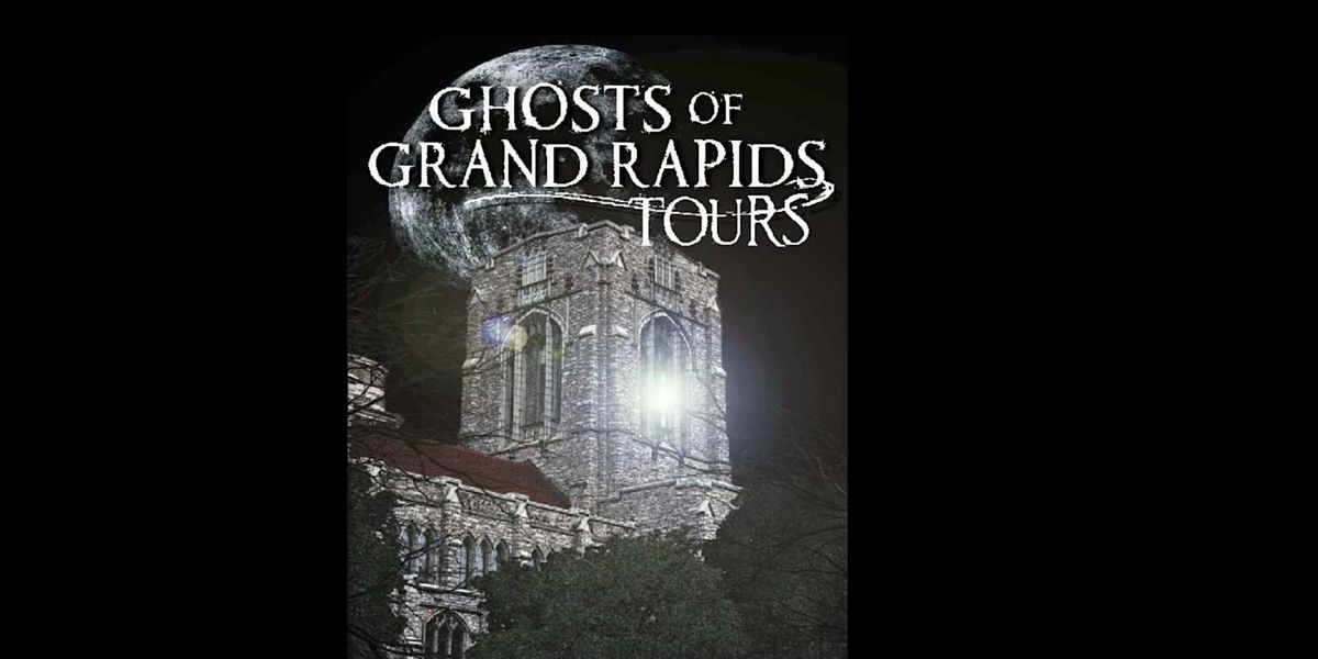 Ghosts of Grand Rapids Downtown East Historic Ghost Walking Tour