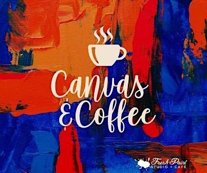 In-Studio \u2013 Coffee & Canvas \u2013 Freestyle Painting