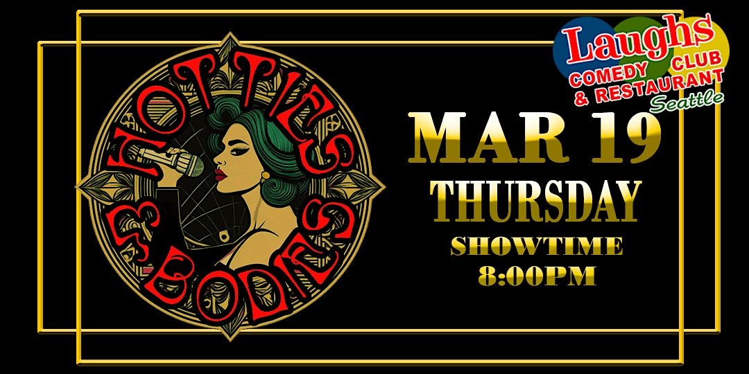 Hotties and Bodies -Thursday March 19th - 8PM at Laughs Comedy Club Seattle