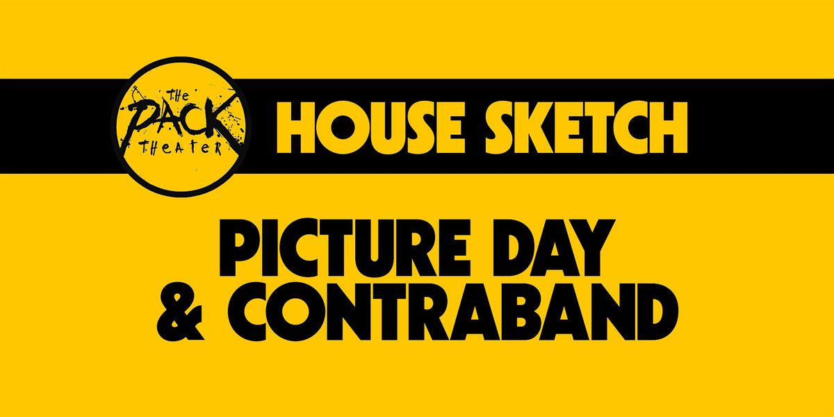 HOUSE SKETCH: Picture Day & Contraband