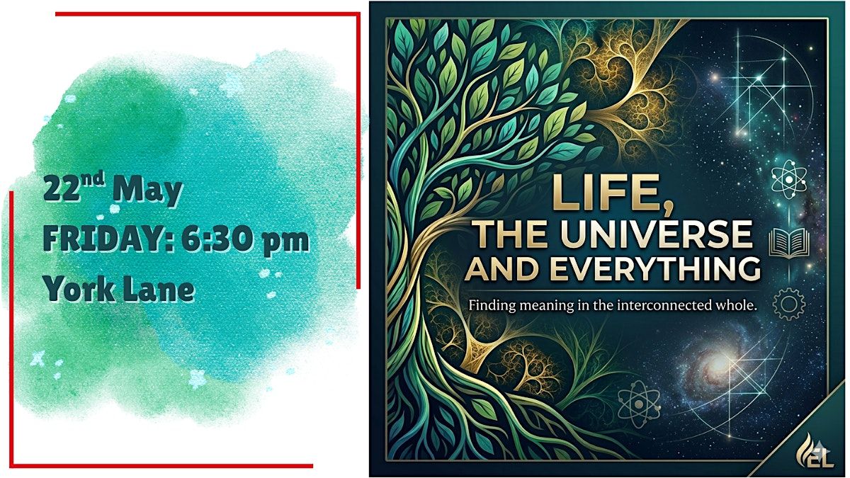 LIFE, THE UNIVERSE and EVERYTHING.