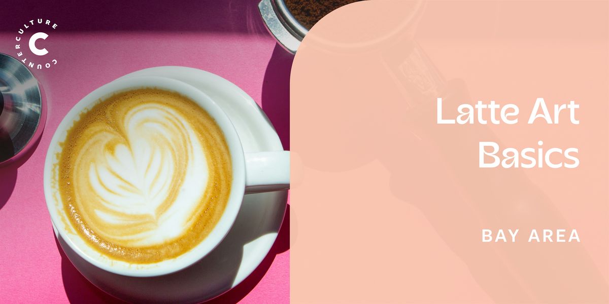 Latte Art Basics- Bay Area