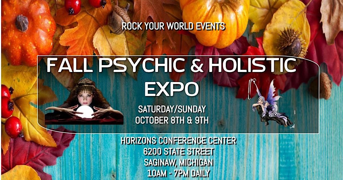 Fall Psychic & Holistic Expo! Horizons Conference Center, Saginaw, MI