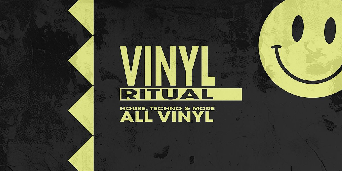 Vinyl Ritual \u2013 A Night of House, Techno & More (All Vinyl)