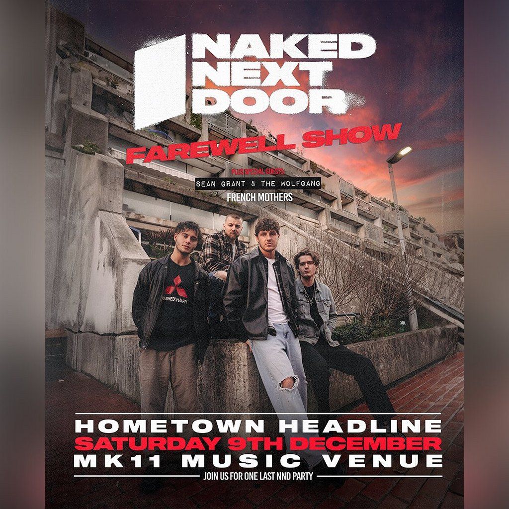 Naked Next Door: The Finale / MK11 Milton Keynes | MK11 LIVE MUSIC VENUE, Milton Keynes, EN