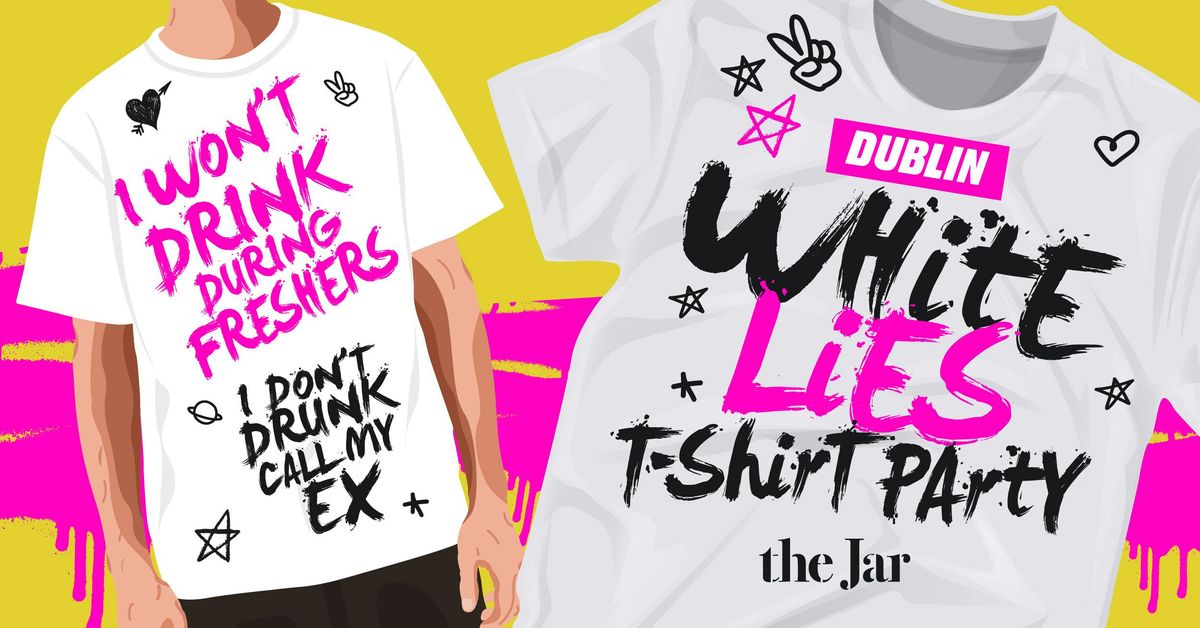 JAR MONDAYS - DUBLIN FRESHERS WHITE LIES TSHIRT PARTY
