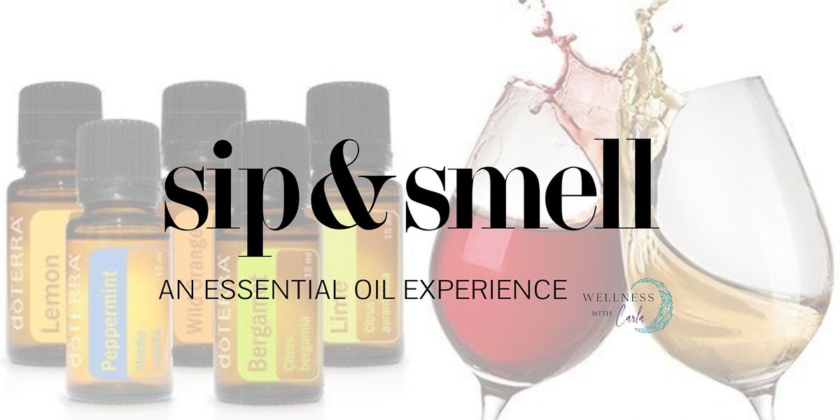 Sip and Smell.. experience essential oils in a fun, social atmosphere