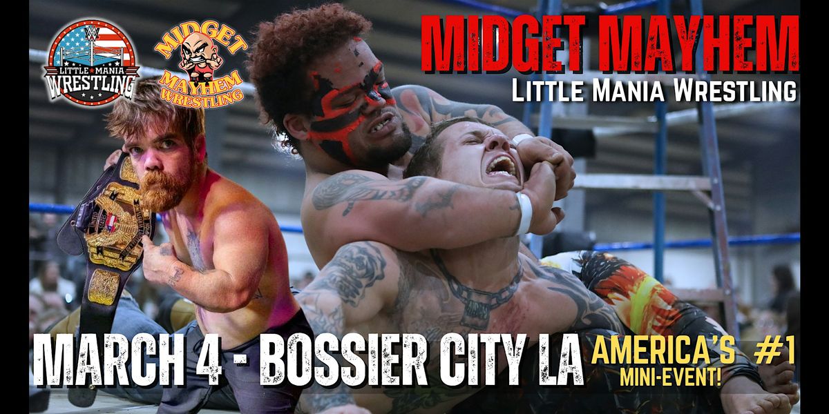 "Midget Mayhem \/ Little Mania" Mini Wrestling LIVE! Bossier City LA (21+)