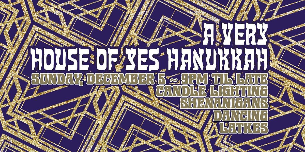 A Very House of Yes Hanukkah