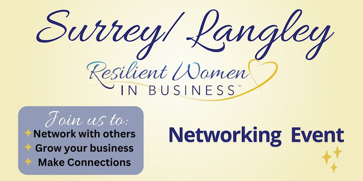 Cloverdale \/Surrey - Resilient Women In Business Networking (In Person)