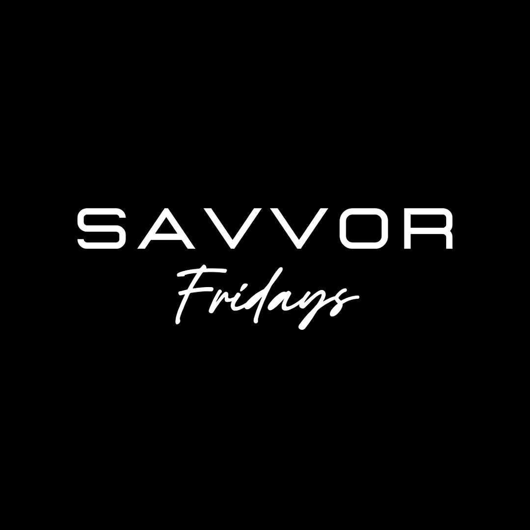 SAVVOR FRIDAYS