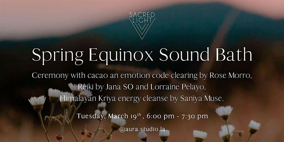 Spring Equinox Sound Bath opening with an emotion code clearing and ...