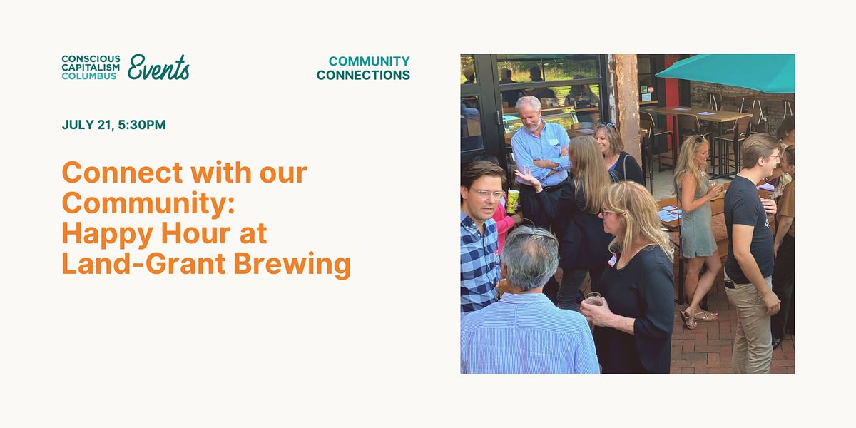 Conscious Capitalism Columbus Happy Hour Land Grant Brewing Company