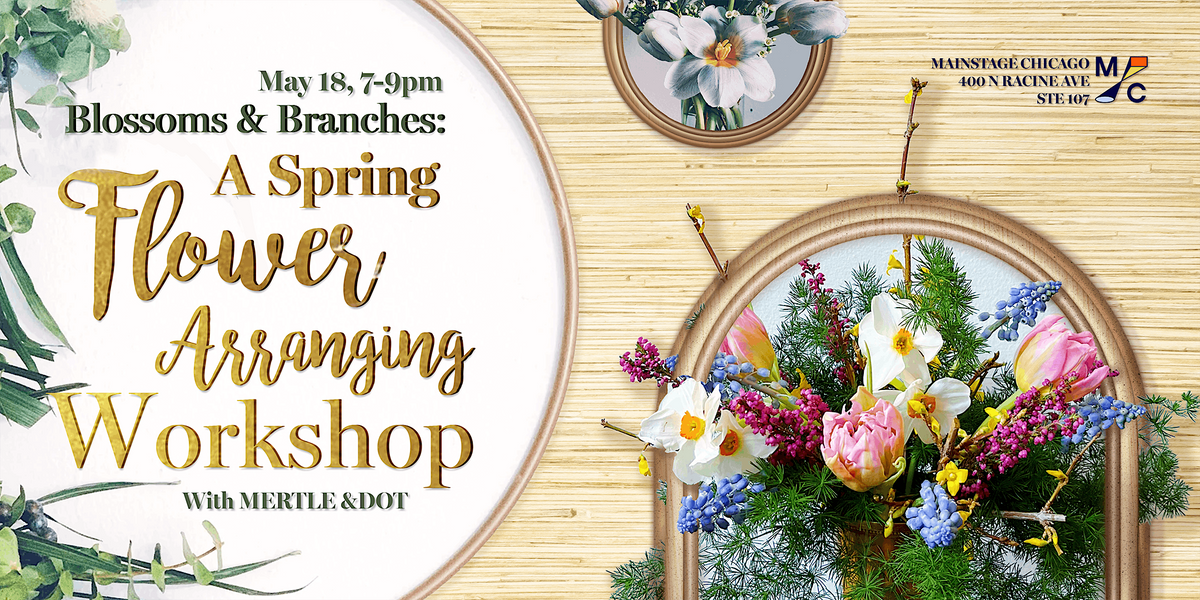 Blossoms & Branches: A Spring Flower Arranging Workshop at 400 N Racine ...