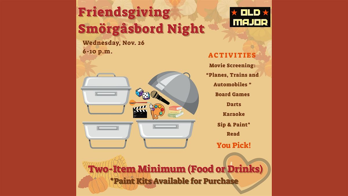 Friendsgiving Smorgasbord Night at Old Major - Karaoke, Movie, Games, Paint