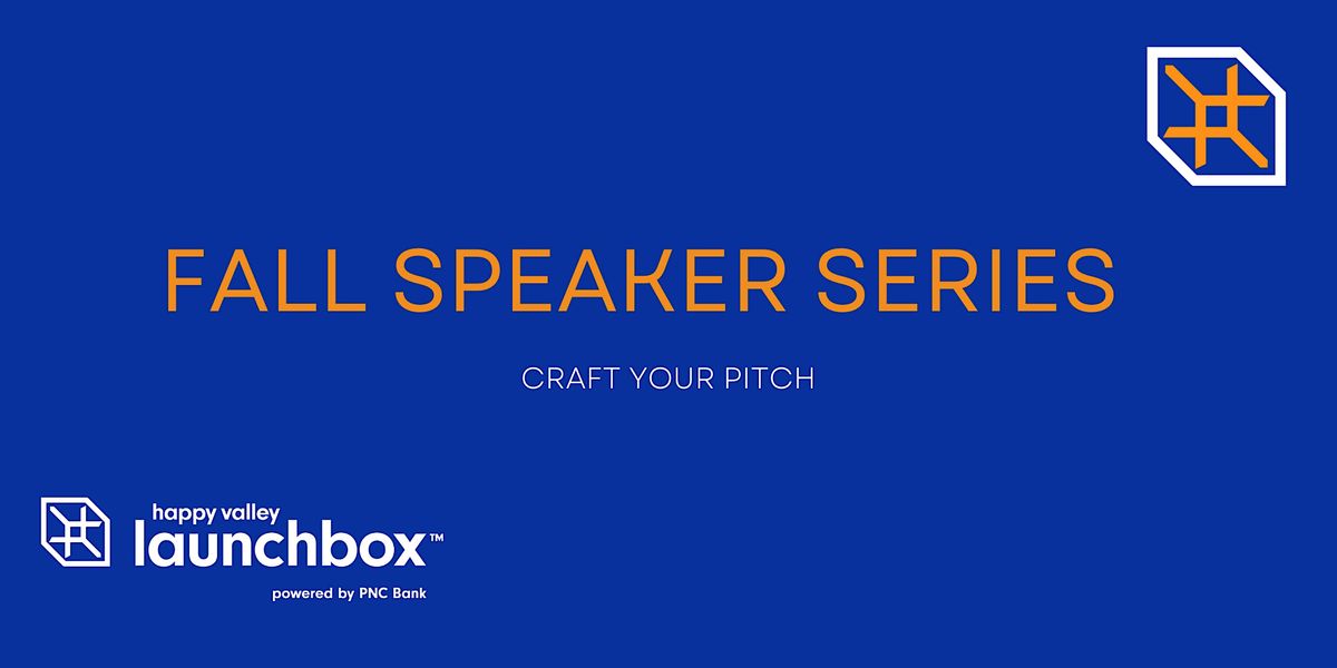 Happy Valley LaunchBox Fall Speaker Series Craft Your Pitch Happy