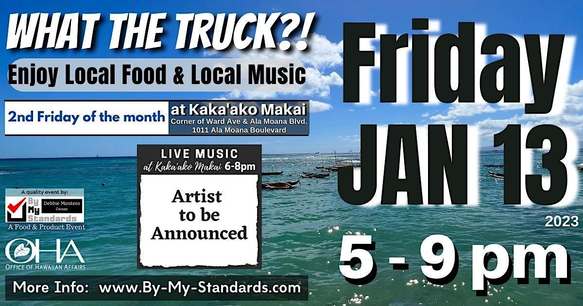What The Truck?!  at Kaka'ako Makai - January 13, 2023