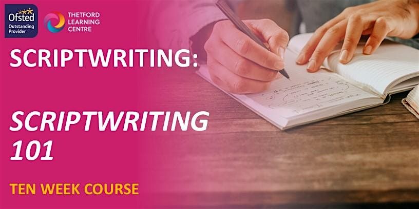 Scriptwriting 101 - 10 Week Course (Thetford)