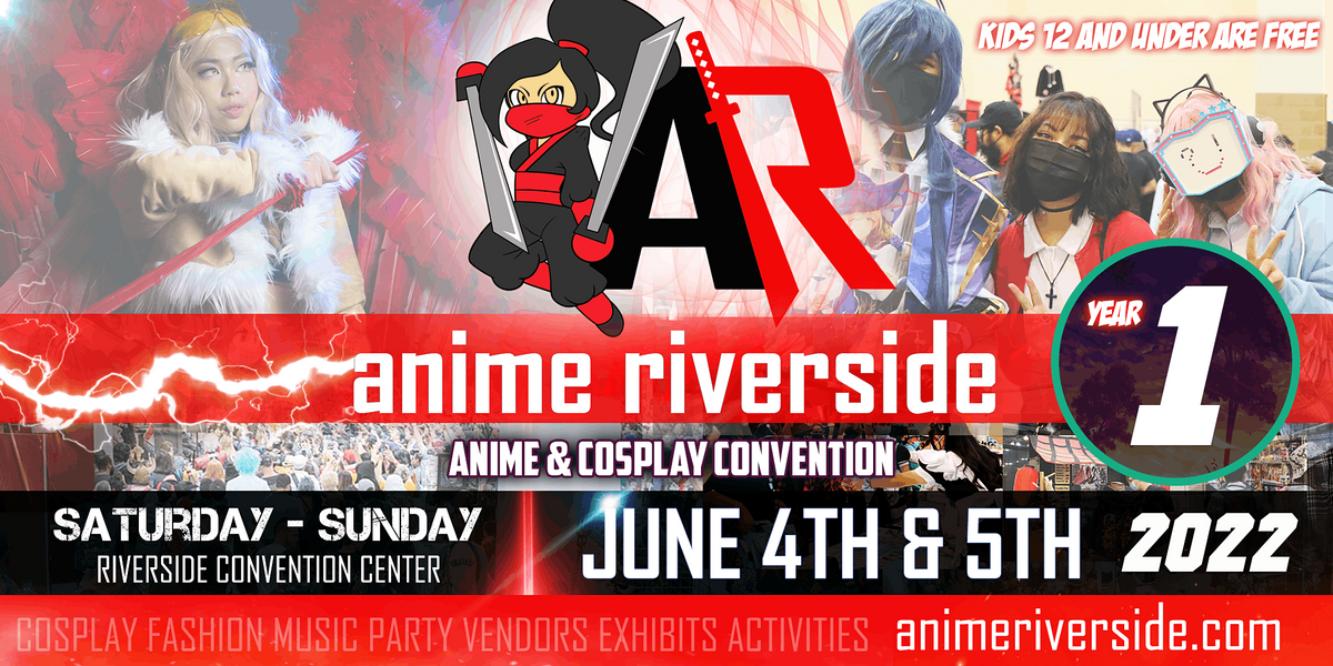 ANIME RIVERSIDE 2022 Anime & Cosplay Convention Riverside Convention