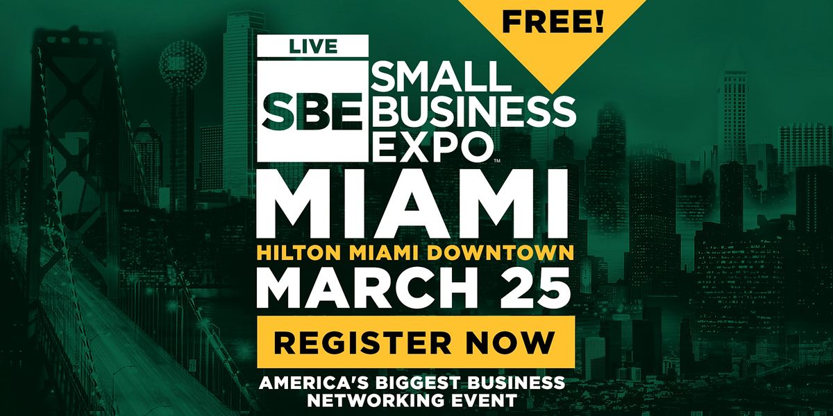 Miami Small Business Expo 2022 Hilton Miami Downtown March 25, 2022