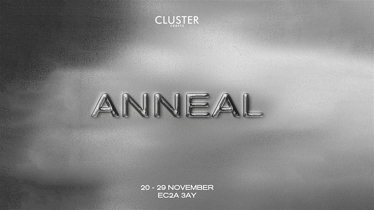 Cluster Crafts Fair: ANNEAL| Nov 20\u201329, 2026 | London