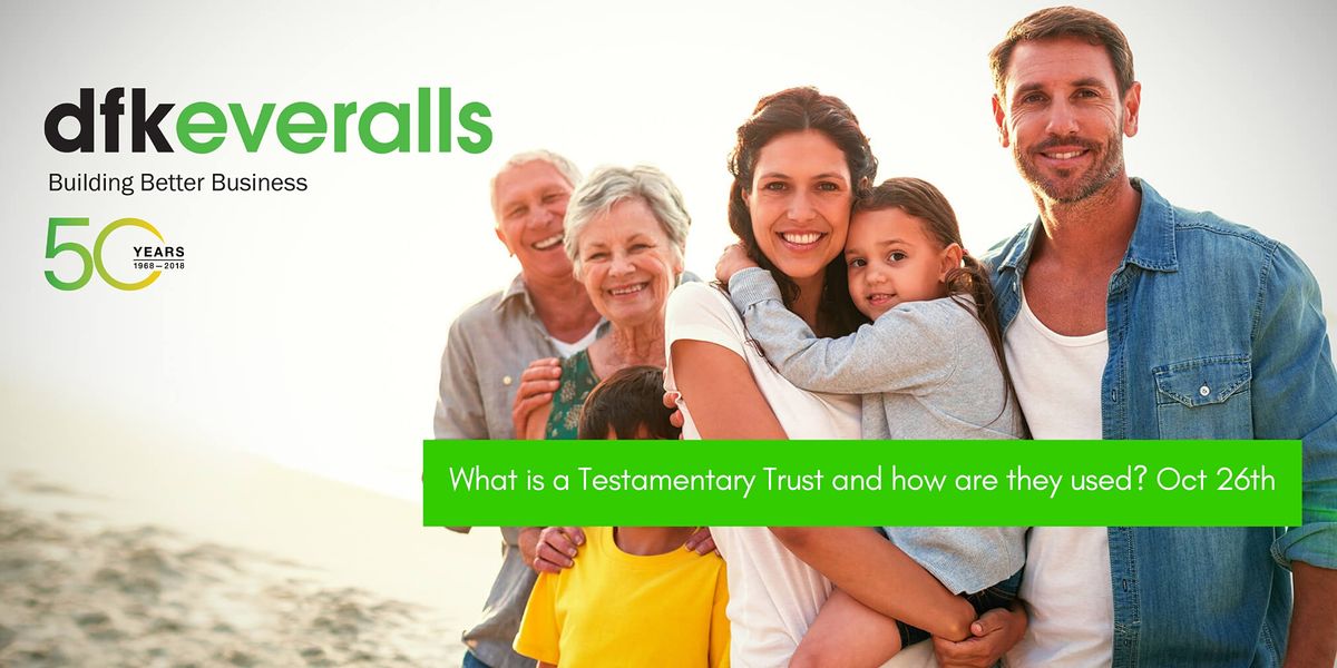 What is a Testamentary Trust and how are they used for Estate Planning