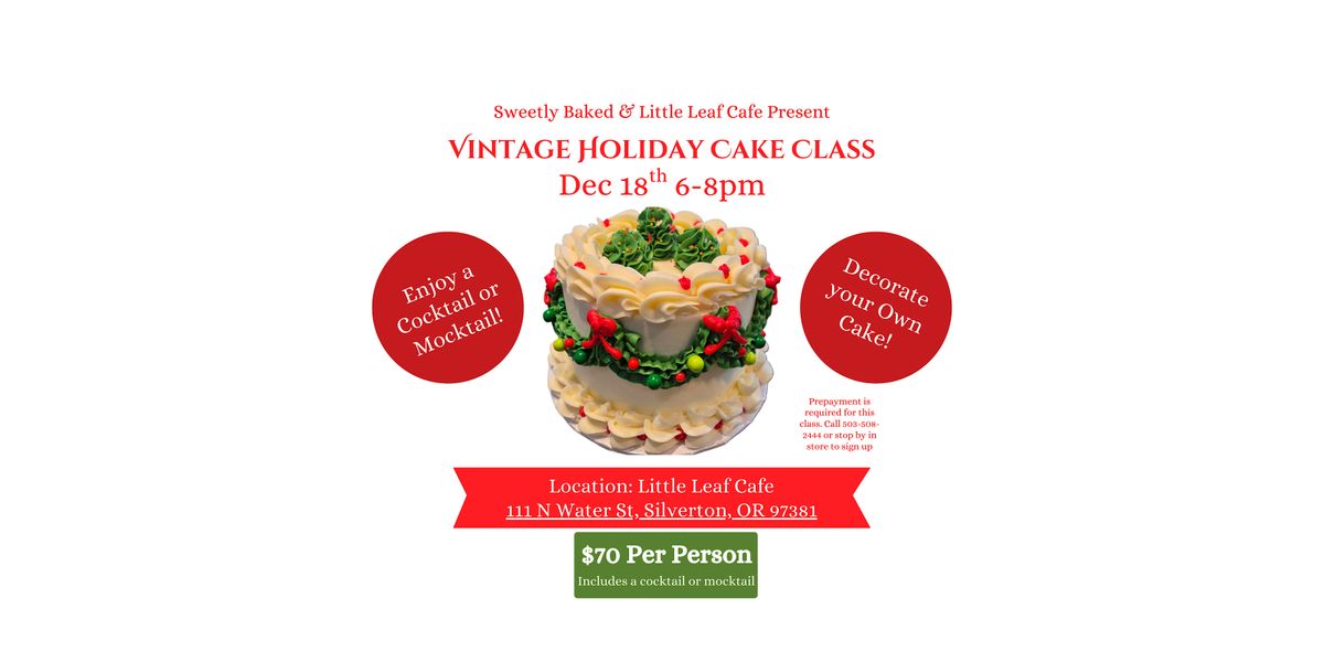 Vintage Holiday Cake Class- Sweetly Baked & Little Leaf Cafe