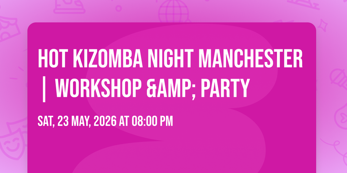 Hot Kizomba Night Manchester | Workshop & Party