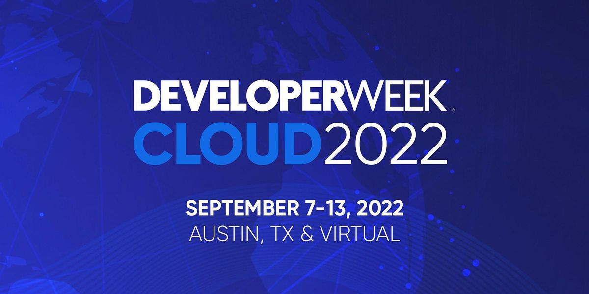 DeveloperWeek Cloud 2022 | Palmer Events Center, Austin, TX | September