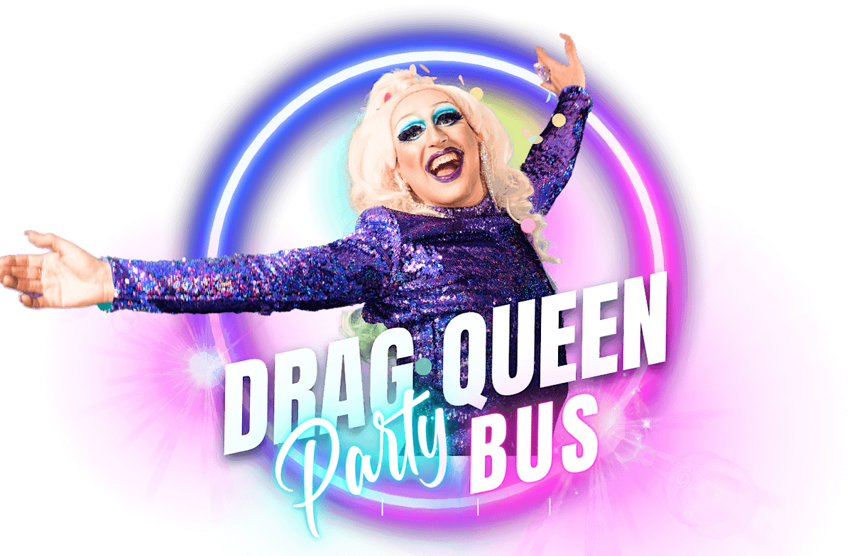 The Drag Queen Party Bus Austin - Private Bus Tour Just Your Crew!