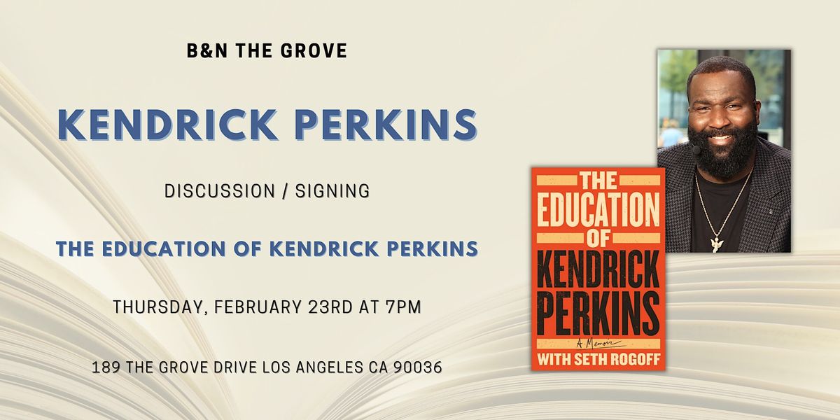 Celebrate THE EDUCATION OF KENDRICK PERKINS at B&N The Grove Barnes