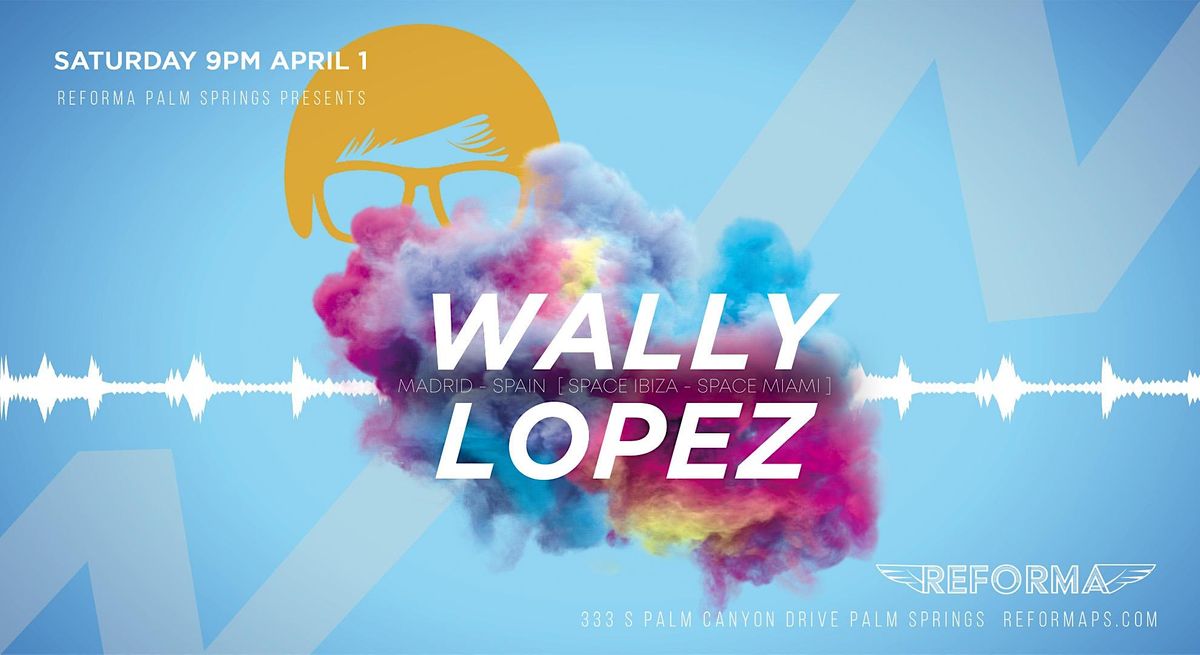 Reforma Palm Springs Presents: Wally Lopez at Reforma Palm Springs on ...