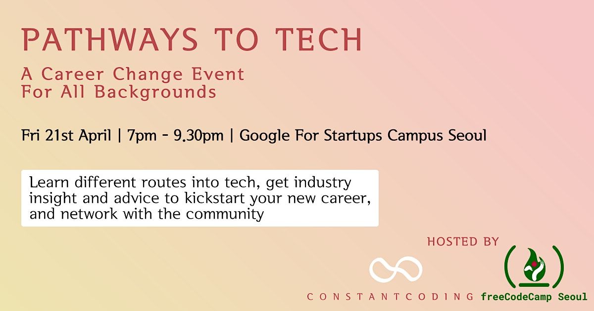 Pathways to Tech (Constant Coding X freeCodeCamp Seoul)