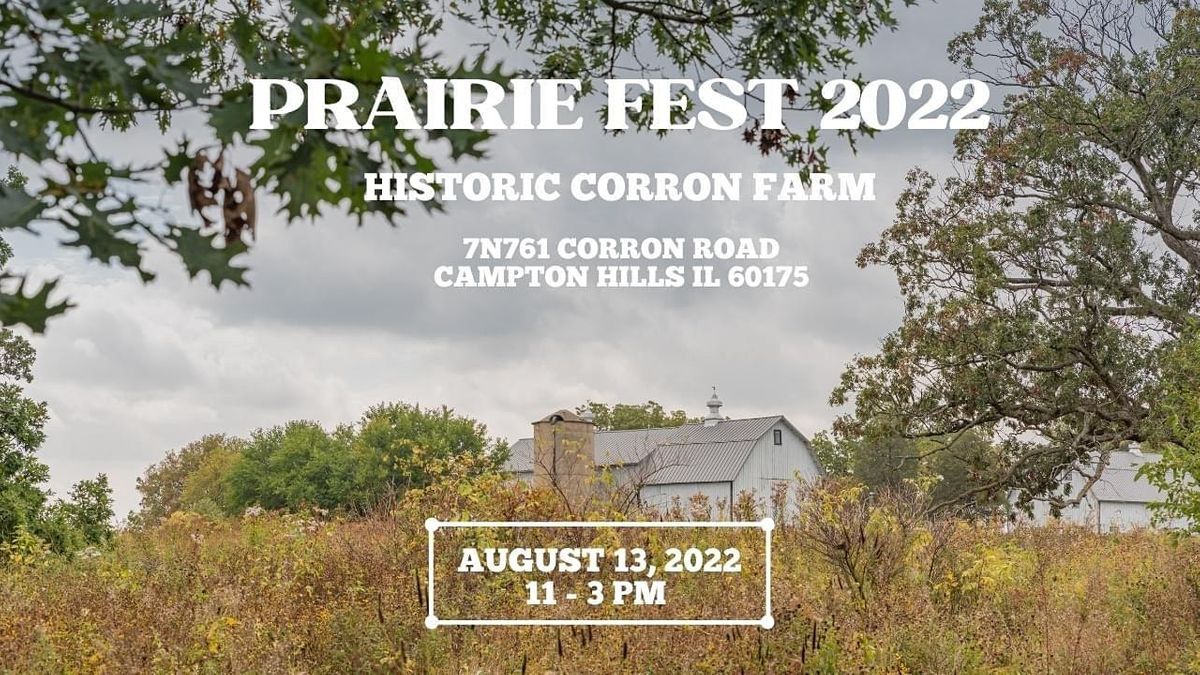 Prairie Fest 2022 Historic Corron Farm, Campton Hills, IL August 13