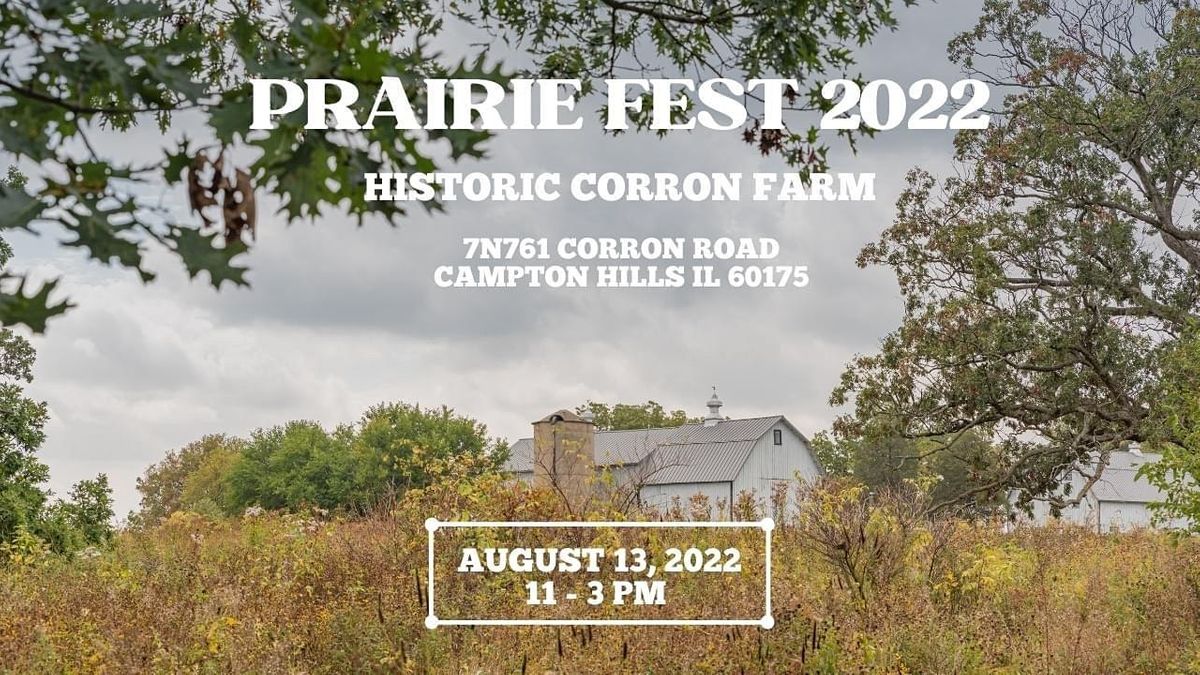 Prairie Fest 2025 Historic Corron Farm, Campton Hills, IL August 13